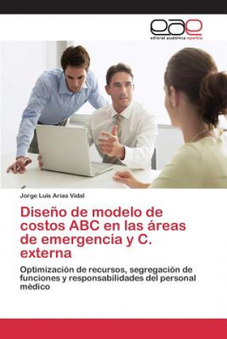 Kniha Diseno de modelo de costos ABC en las areas de emergencia y C. externa Arias Vidal Jorge Luis