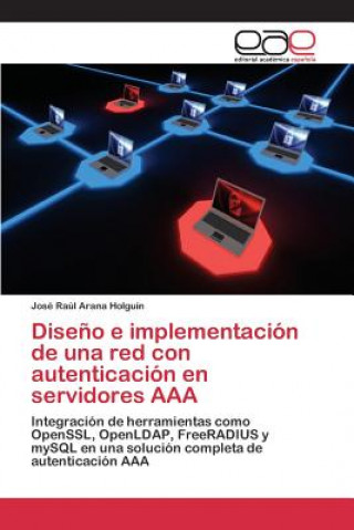 Kniha Diseno e implementacion de una red con autenticacion en servidores AAA Arana Holguin Jose Raul