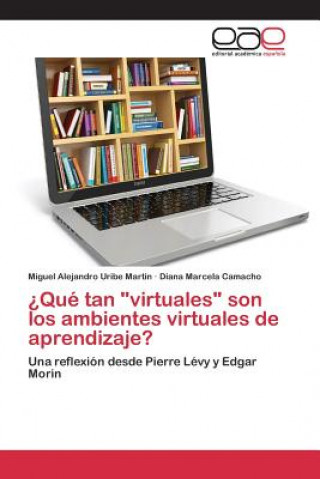Knjiga ?Que tan virtuales son los ambientes virtuales de aprendizaje? Uribe Martin Miguel Alejandro