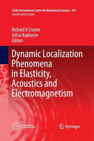 Kniha Dynamic Localization Phenomena in Elasticity, Acoustics and Electromagnetism Richard V. Craster