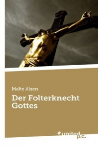 Kniha Folterknecht Gottes MALTE ALSEN