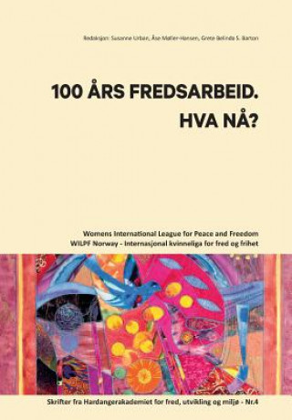 Kniha 100 Aars Fredsarbeid. Hva Naa? Ase Moller-Hansen