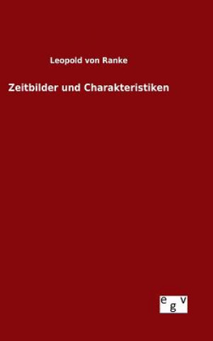 Книга Zeitbilder und Charakteristiken Leopold Von Ranke