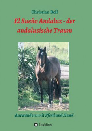 Książka El Sueno Andaluz - der andalusische Traum Christian Beil