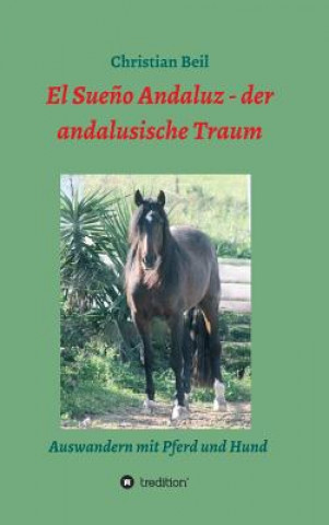 Buch El Sueno Andaluz - der andalusische Traum Christian Beil