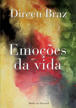 Könyv Emocoes da vida Dirceu Braz