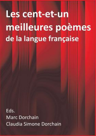 Könyv Les cent-et-un meilleures poemes de la langue francaise Marc Dorchain