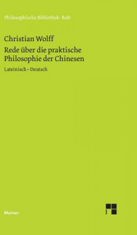 Könyv Rede uber die praktische Philosophie der Chinesen Christian Wolff