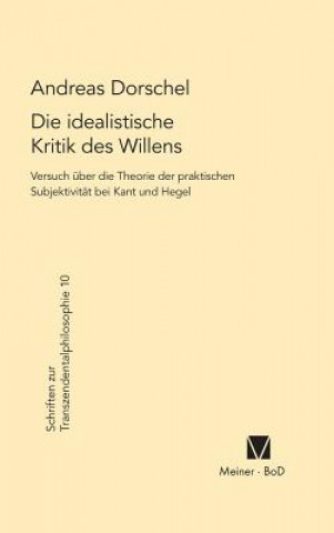 Książka Die idealistische Kritik des Willens Dorschel