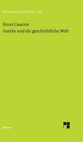 Kniha Goethe und die geschichtliche Welt Ernst Cassirer