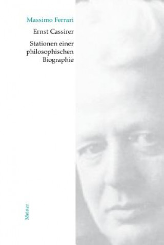 Carte Ernst Cassirer. Stationen einer philosophischen Biographie Professor Massimo Ferrari