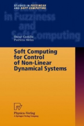 Könyv Soft Computing for Control of Non-Linear Dynamical Systems Oscar Castillo