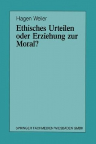 Książka Ethisches Urteilen oder Erziehung zur Moral? Hagen Weiler