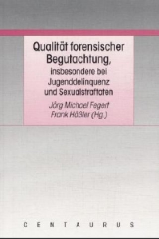 Carte Qualitat forensischer Begutachtung, insbesondere bei Jugenddelinquenz und Sexualstraftaten Jörg M. Fegert
