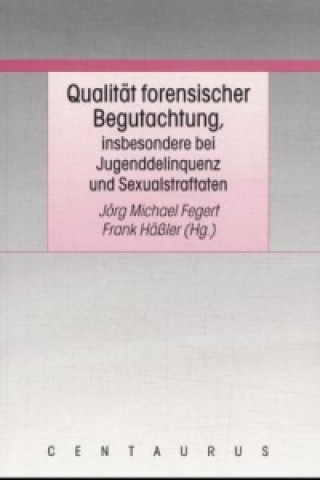 Książka Qualitat forensischer Begutachtung, insbesondere bei Jugenddelinquenz und Sexualstraftaten Jörg M. Fegert