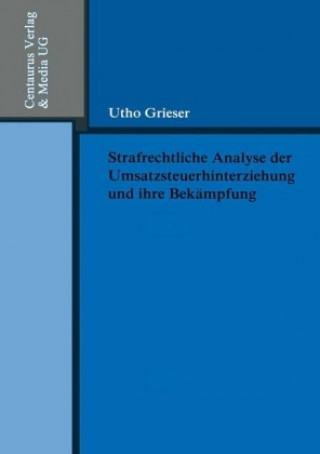 Buch Strafrechtliche Analyse der Umsatzsteuerhinterziehung und ihre Bekampfung Utho Grieser