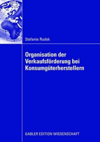 Kniha Organisation Der Verkaufsfoerderung Bei Konsumguterherstellern Stefanie Rudek