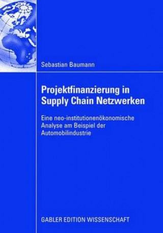 Kniha Projektfinanzierung in Supply Chain Netzwerken Sebastian Baumann