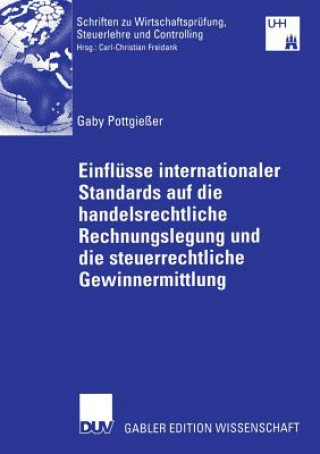 Książka Einflusse Internationaler Standards Auf Die Handelsrechtliche Rechnungslegung Und Die Steuerrechtliche Gewinnermittlung Gaby Pottgieer