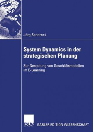 Kniha System Dynamics in Der Strategischen Planung Jorg Sandrock