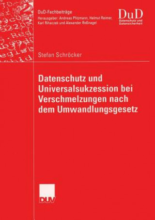 Libro Datenschutz Und Universalsukzession Bei Verschmelzungen Nach Dem Umwandlungsgesetz Stefan Schröcker