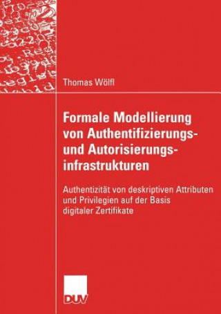 Kniha Formale Modellierung Von Authentifizierungs- Und Autorisierungsinfrastrukturen Thomas W Lfl