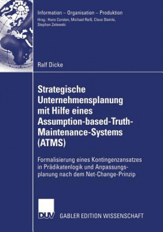 Knjiga Strategische Unternehmensplanung Mit Hilfe Eines Assumption-Based-Truth-Maintenance-Systems (Atms) Ralf Dicke