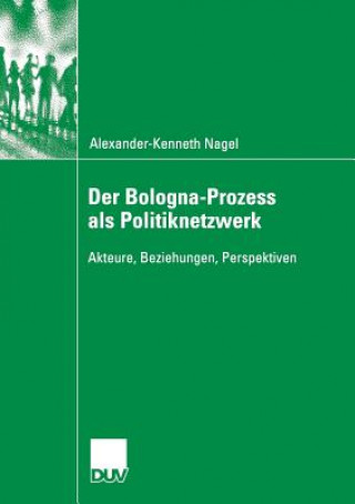Könyv Der Bologna-Prozess ALS Politiknetzwerk Alexander-Kenneth Nagel
