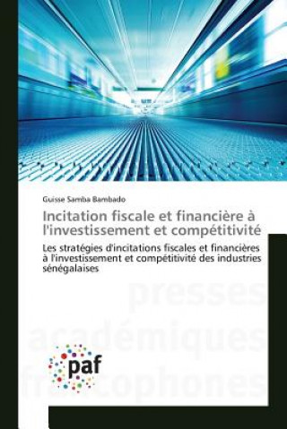 Könyv Incitation Fiscale Et Financiere A l'Investissement Et Competitivite Samba Bambado Guisse