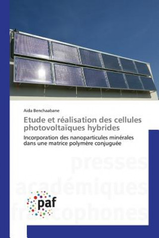 Kniha Etude Et Realisation Des Cellules Photovoltaiques Hybrides Benchaabane Aida