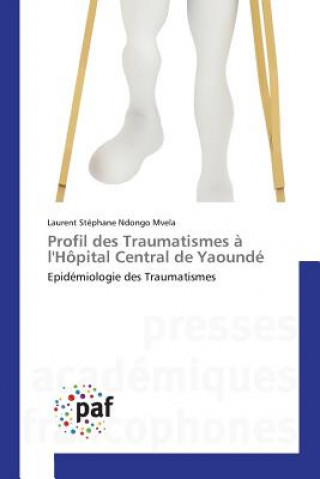 Carte Profil Des Traumatismes A Lhopital Central de Yaounde Ndongo Mvela Laurent Stephane