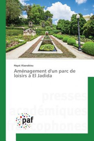 Livre Amenagement Dun Parc de Loisirs A El Jadida Alaarabiou Hayat