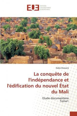 Buch Conquete de l'Independance Et l'Edification Du Nouvel Etat Du Mali Diawara Daba