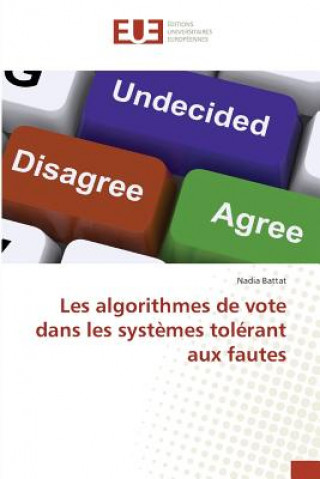 Książka Les Algorithmes de Vote Dans Les Systemes Tolerant Aux Fautes Battat Nadia