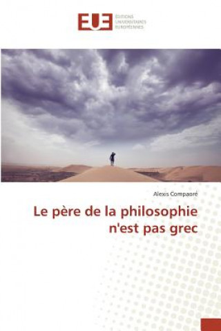 Kniha Le Pere de la Philosophie Nest Pas Grec Compaore Alexis