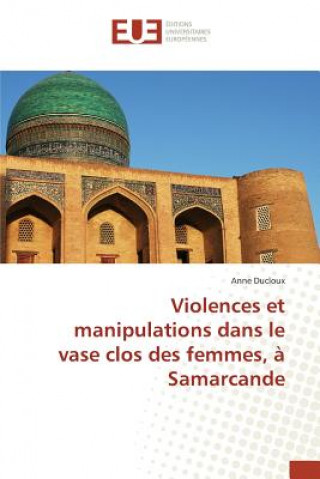 Carte Violences Et Manipulations Dans Le Vase Clos Des Femmes, A Samarcande Ducloux Anne