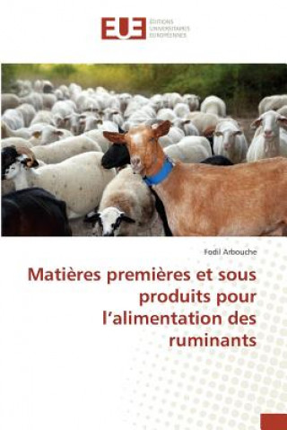 Книга Matieres Premieres Et Sous Produits Pour l'Alimentation Des Ruminants Arbouche Fodil