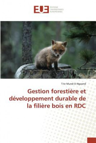 Książka Gestion Forestiere Et Developpement Durable de la Filiere Bois En Rdc Mundangaand-T