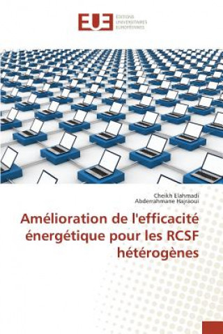 Könyv Amelioration de l'efficacite energetique pour les RCSF heterogenes Elahmadi Cheikh