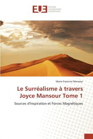 Könyv Surrealisme a travers Joyce Mansour Tome 1 Mansour Marie-Francine