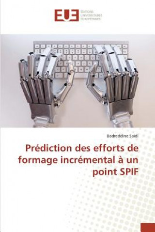 Książka Prediction Des Efforts de Formage Incremental A Un Point Spif Saidi Badreddine