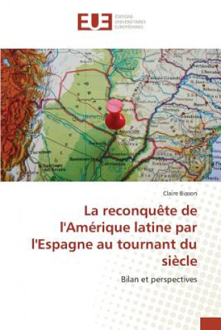 Carte Reconquete de Lamerique Latine Par Lespagne Au Tournant Du Siecle Biason Claire