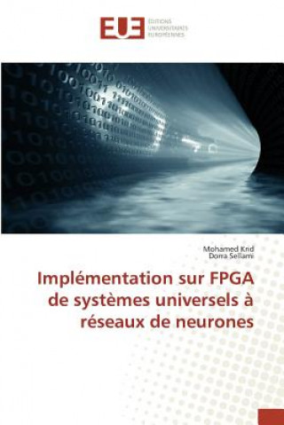 Kniha Implementation Sur FPGA de Systemes Universels A Reseaux de Neurones Krid Mohamed