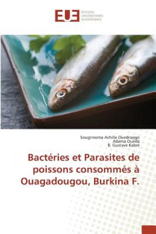 Könyv Bacteries Et Parasites de Poissons Consommes A Ouagadougou, Burkina F. Ouedraogo Sougrinoma Achille