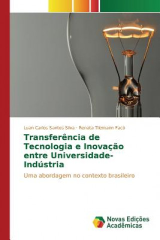 Kniha Transferencia de Tecnologia e Inovacao entre Universidade-Industria Santos Silva Luan Carlos