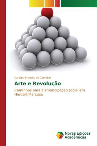 Carte Arte e Revolucao Mendes De Carvalho Caroline