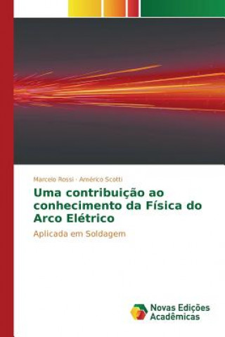 Книга Uma contribuicao ao conhecimento da Fisica do Arco Eletrico Rossi Marcelo