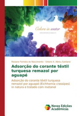 Könyv Adsorcao do corante textil turquesa remazol por aguape Ferreira Do Nascimento Rosiane