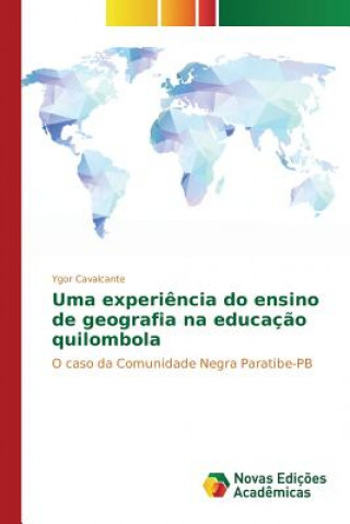 Kniha Uma experiencia do ensino de geografia na educacao quilombola Cavalcante Ygor