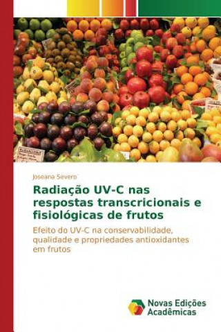 Book Radiacao UV-C nas respostas transcricionais e fisiologicas de frutos Severo Joseana